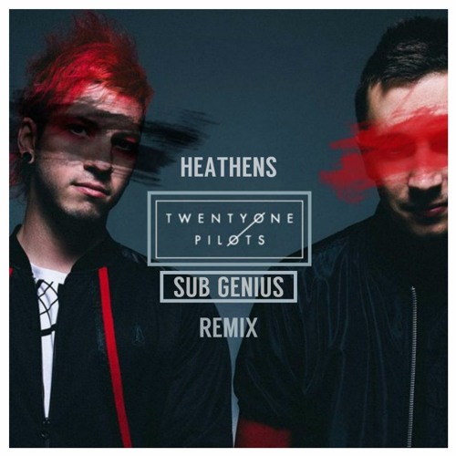 Stream Twenty One Pilots - Heathens (Sub Genius Remix) by Sub Genius |  Listen online for free on SoundCloud