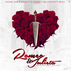 Young Izaak ft. Kelmit, Osquel, Dvice, Killatonez - Romeo y Julieta