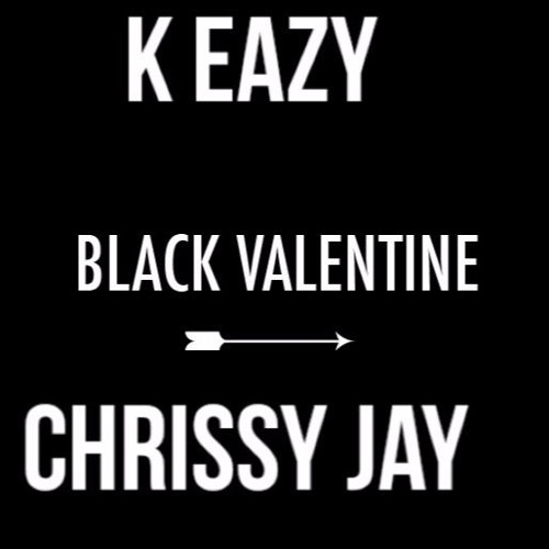 Black Valentine PLUG BROTHERS Chrissy Jay K Eazy