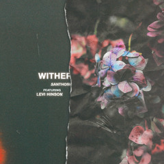 WITHER. (feat. Levi Hinson)