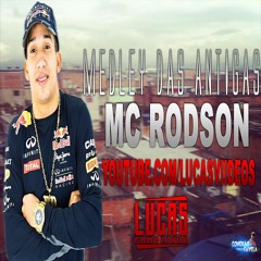 MC RODSON - MEDLEY DAS ANTIGAS (Prod.LUCAS FAMOZINHO) 2017