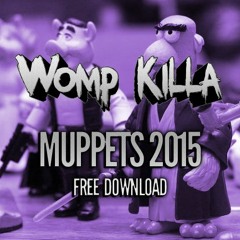 WOMP KILLA - MUPPETS 2015 [FREE]