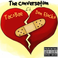 The Conversation - TacoBae X Don Flocko