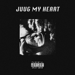 Juug My Heart (prod. Blxst)