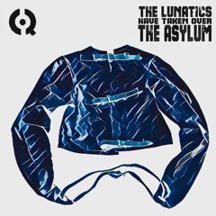 The Lunatics Have Taken Over The Asylum