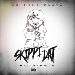 Skippi Dat {RADIO} by jd thha playa