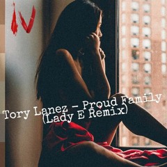Tory Lanez - Proud Family (Lady E Remix)