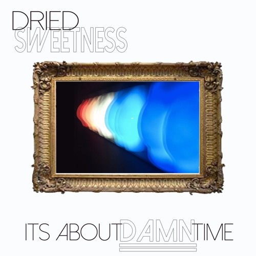 1. Dried Sweetness- Way Up