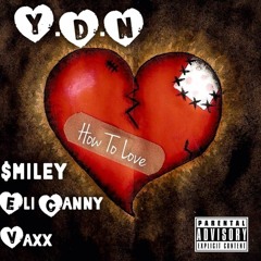 Vaxx ft. $miley x Eli Canny - How To Love