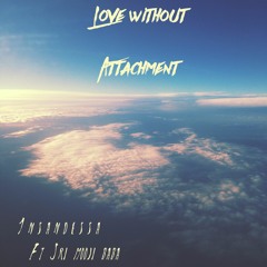 Love Without Attachment - Insandessa Ft. Sri Mooji Baba