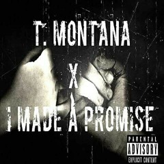 T-Montana "I Made A Promise " TalkDatShitReloaded
