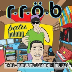 R.R.O.B - Batu Bolong (LEFT N RIGHT BootlegTrap)