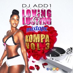 LOVING & LUSTING (Kompa Mixtape Vol.3)By DJ ADD1