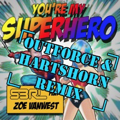 S3RL- You're My Superhero (Outforce & Hartshorn remix) Preview