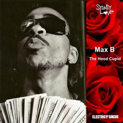 Max B: The Hood Cupid Mix By DJ Sydney Love
