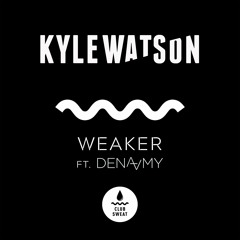 Kyle Watson - Weaker Ft Dena Amy