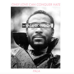 "Only Love Can Conquer Hate" (PALA Rough Cut)