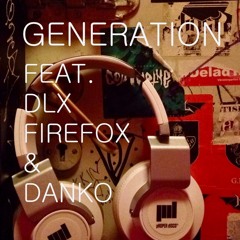 Generation feat. dLx, Firefox & Danko