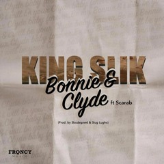 King Slik ft Scarab - Bonnie & Clyde