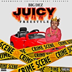 HardWorkin Dez JUICY Freestyle
