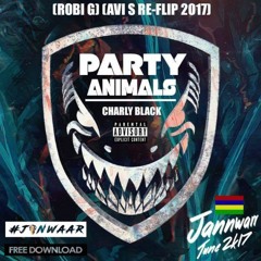 CHARLY BLACK - PARTY ANIMALS (ROBI G) (AVI S RE-FLIP 2K17) //FREE DOWNLOAD//