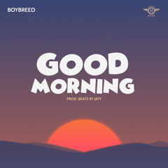 Good Morning (Prod Beats by Jayy)
