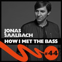 Jonas Saalbach - HOW I MET THE BASS #44