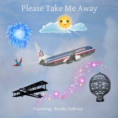 Please Take Me Away