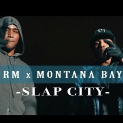 RM x Montana Bay - Slap City