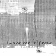 Leave Me In Peace