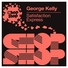 George Kelly - Satisfaction Express