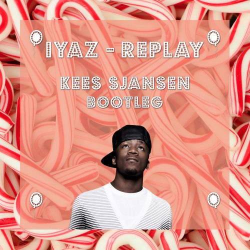 IYAZ - Replay (Kees Sjansen Bootleg).mp3
