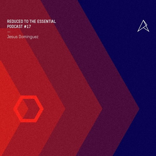 REDUCED to the essential. / Podcast #17 : Jesus Dominguez