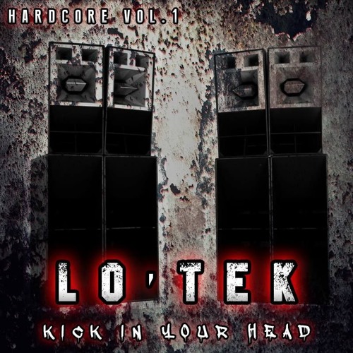 LO'TEK -INTRO ( MIXTAPE HARDCORE " KICK IN YOUR HEAD " )