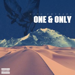 KINGCRYBABY_ ONE AND ONLY _ SINGLE (Prod By Jr.Taxi)
