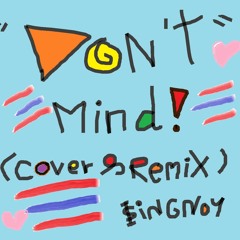 Don't Mind (Cover&ReMiiX)--$ingnoy PmzAllDay (สิงห์น้อยรีมิกซ์)