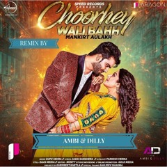Choorhey Wali Bahh- Ambi & Dilly feat. Mankirt Aulakh & Gupz Sehra