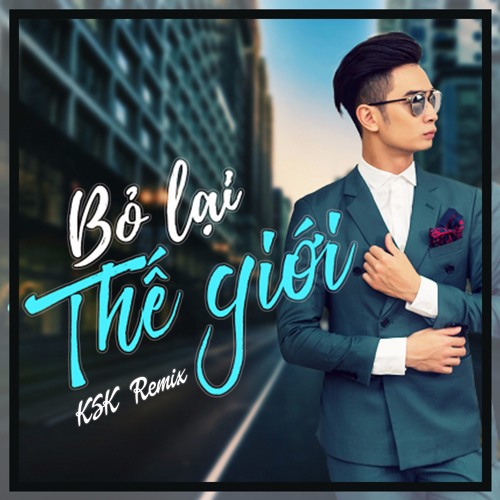 SlimV - Bỏ Lại Thế Giới ( K$K Remix )