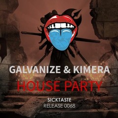 Galvanize & Kimera - House Party (Original Mix) [Sick Taste]