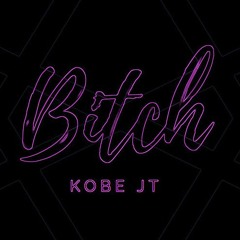 Kobe JT - Bxtch [Hexy 4x4 Remix]
