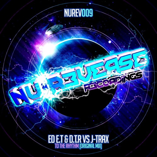 Ed E.T & D.T.R vs J-Trax - To The Rhythm [Out Now on Nu Reverse Recs]