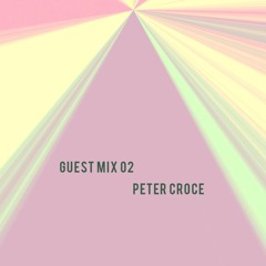 Guest Mix 02 Peter Croce