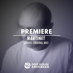 Premiere: Martinet - Unravel (Original Mix)