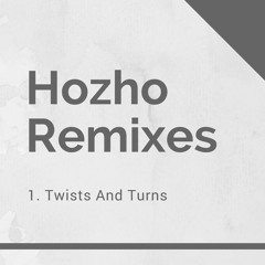 Twists And Turns (Hozho Remix)
