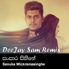 Sansara Sihine Remix - Sanuka Wickramasinghe - [Dj Sam Remix]