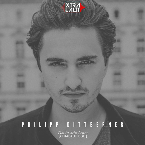Phillipp Dittberner - Das ist dein leben [XtraLaut EDIT] | FREE DOWNLOAD click "BUY"