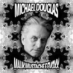 Malik Mustache & Evoxx - Michael Douglas(Extended Mix) [Free Download]