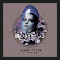 Franz Costa - Somebody (Original Mix) [Deeperfect] SNIPPET