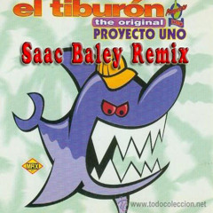 Proyecto Uno - El Tiburon (Saac Baley Remix) (2010)