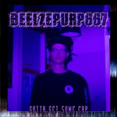 Beelzepurp667 - Gotta Get Some Cap(prod Beezlepurp667)